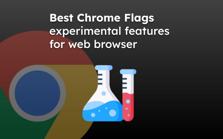 Best Chrome Flags experimental features for web browser