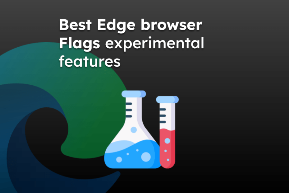 Best Edge browser Flags experimental features
