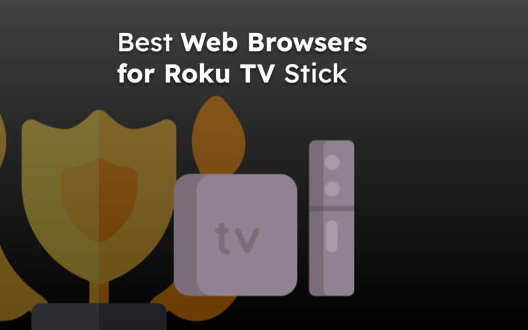 Best Web Browsers for Roku TV Stick