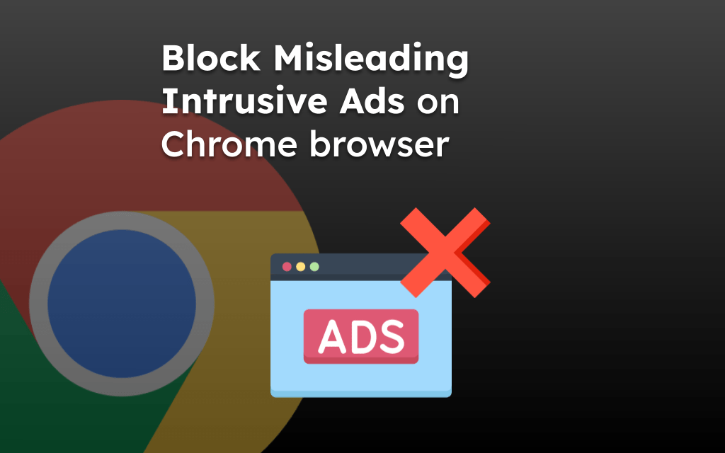 Block Misleading Intrusive Ads on Chrome browser
