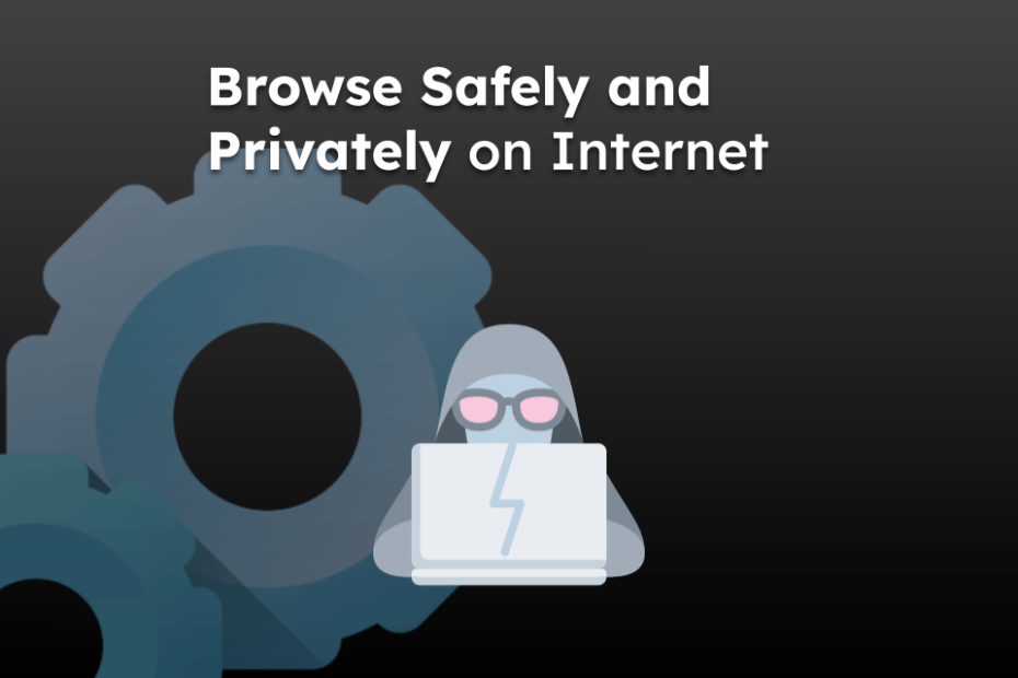 Browse Safely and Privately on Internet