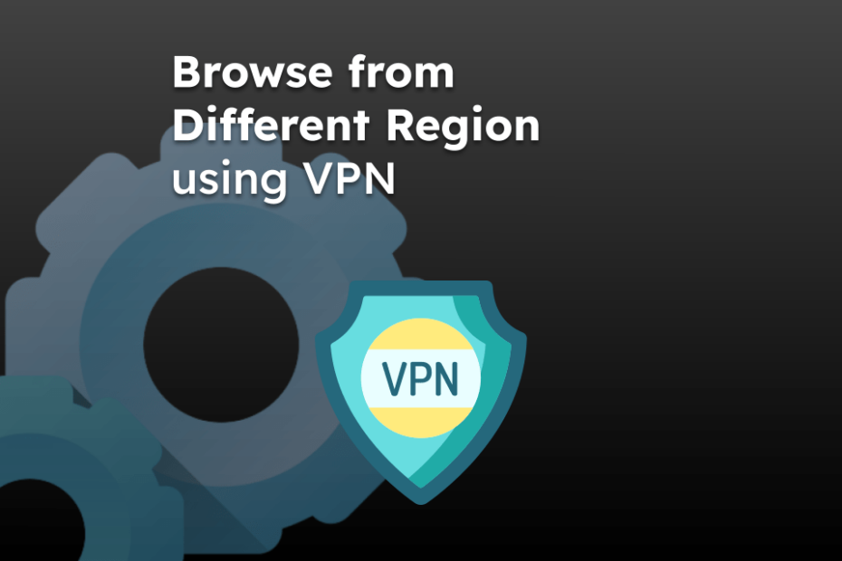 Browse from Different Region using VPN