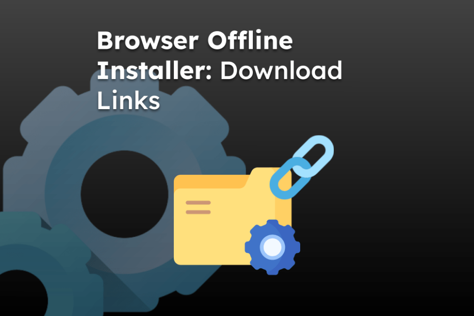 Browser Offline Installer: Download Links