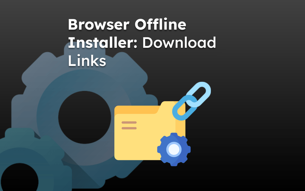 Browser Offline Installer: Download Links