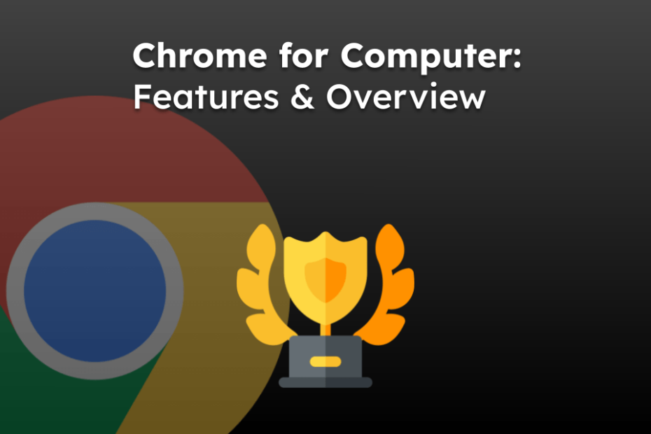 Chrome for Computer: Features & Overview