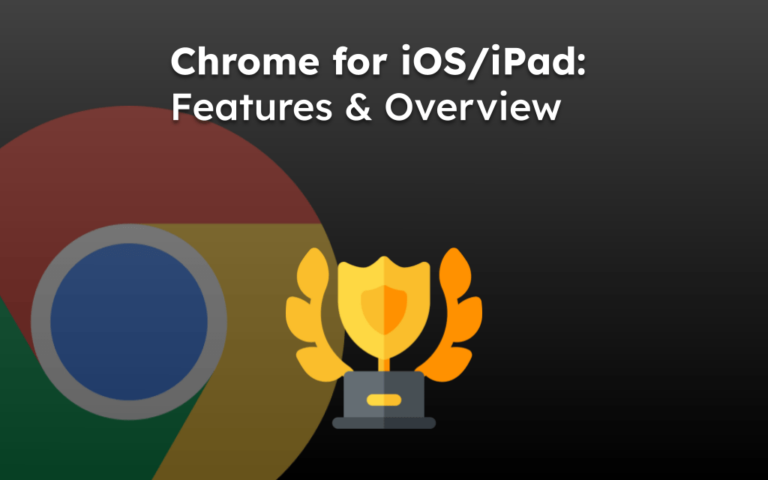 Chrome for iOS/iPad: Features & Overview