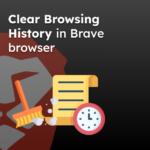 Clear Browsing History in Brave browser