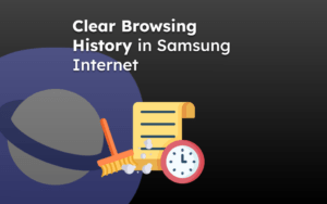 Clear Browsing History in Samsung Internet
