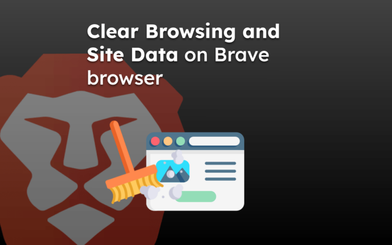 Clear Browsing and Site Data on Brave browser