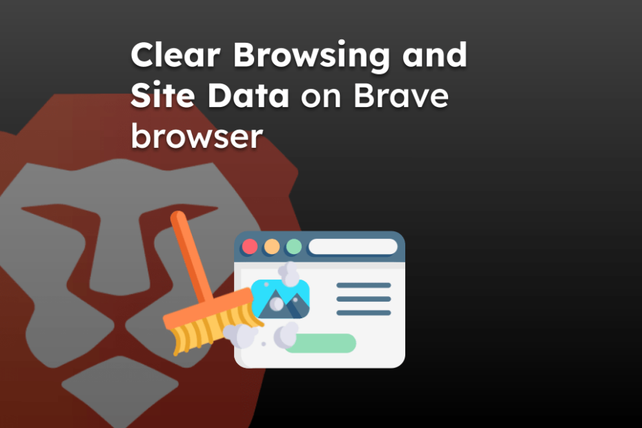 Clear Browsing and Site Data on Brave browser