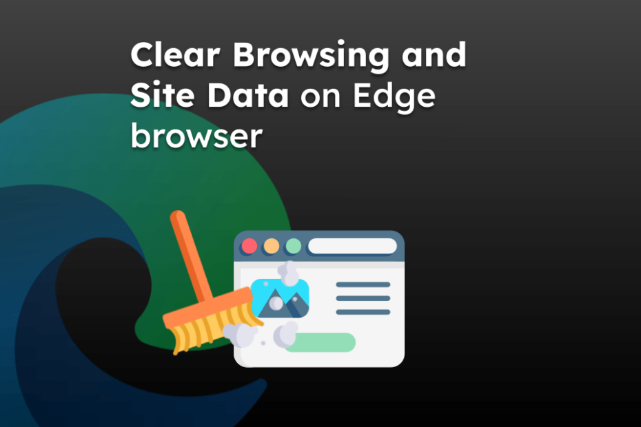 Clear Browsing and Site Data on Edge browser