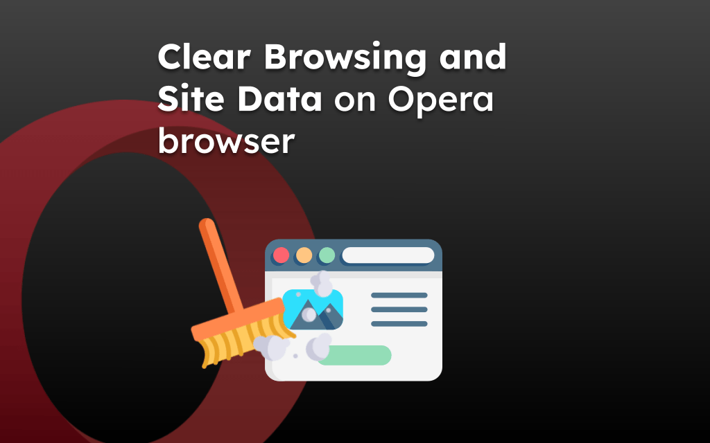 Clear Browsing and Site Data on Opera browser
