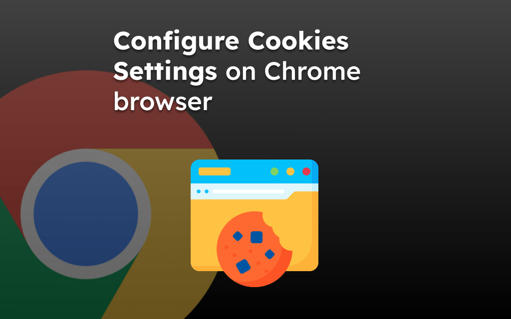 Configure Cookies Settings on Chrome browser