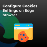Configure Cookies Settings on Edge browser