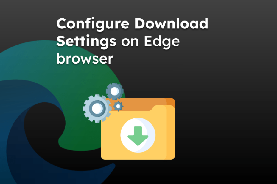 Configure Download Settings on Edge browser