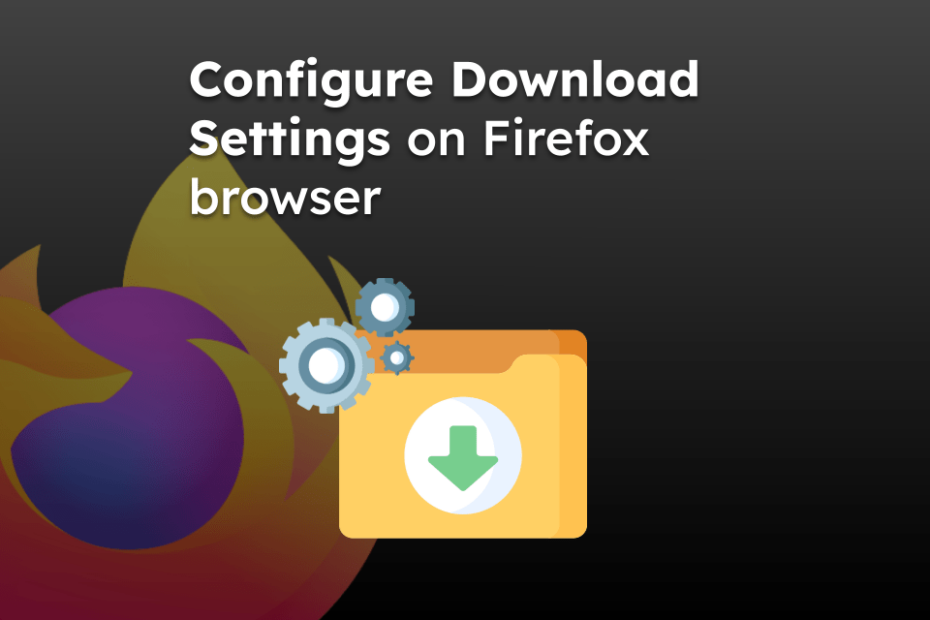 Configure Download Settings on Firefox browser