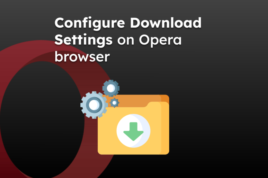 Configure Download Settings on Opera browser