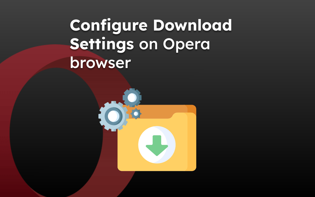 Configure Download Settings on Opera browser