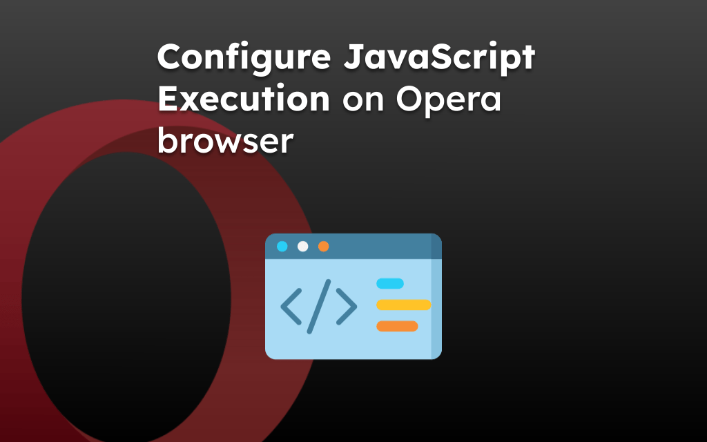 Configure JavaScript Execution on Opera browser
