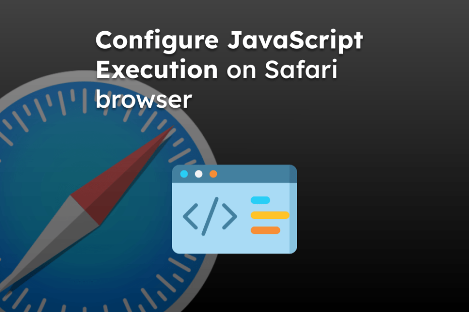 Configure JavaScript Execution on Safari browser
