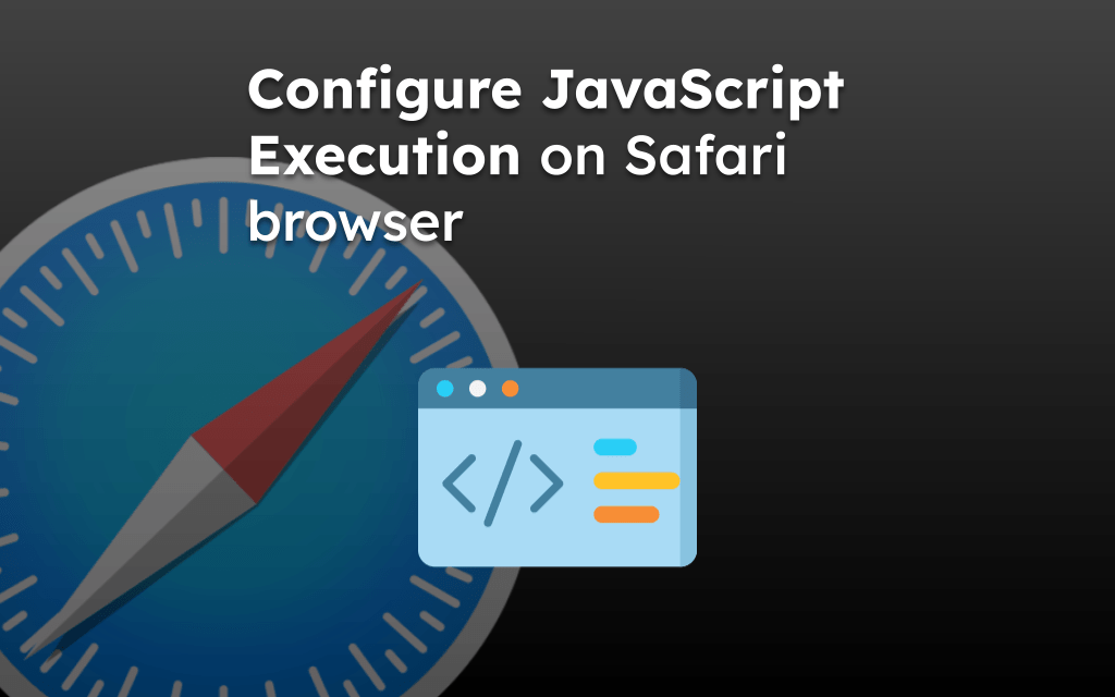 Configure JavaScript Execution on Safari browser