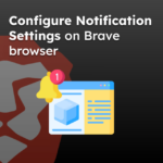 Configure Notification Settings on Brave browser