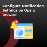 Configure Notification Settings on Opera browser