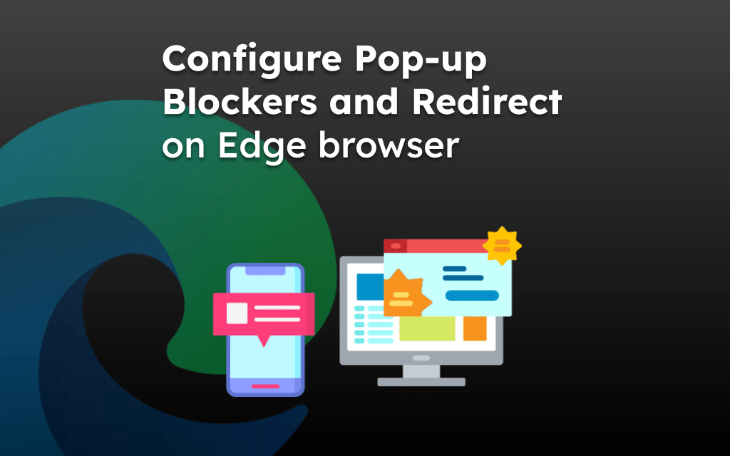 Configure Pop-up Blockers and Redirect on Edge browser