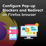 Configure Pop-up Blockers and Redirect on Firefox browser