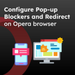 Configure Pop-up Blockers and Redirect on Opera browser