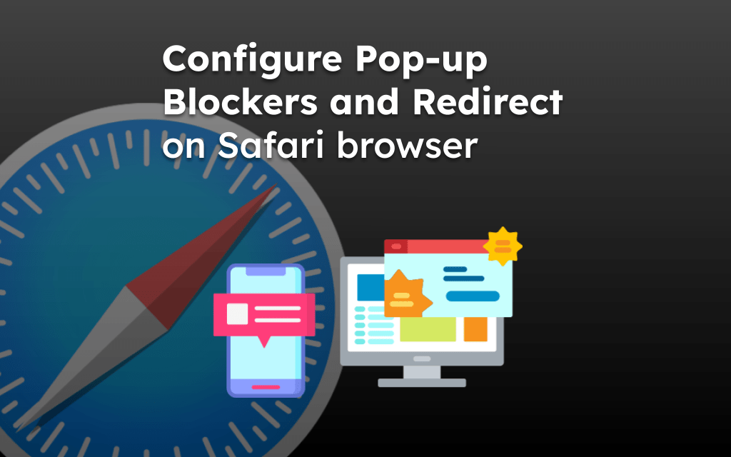 Configure Pop-up Blockers and Redirect on Safari browser