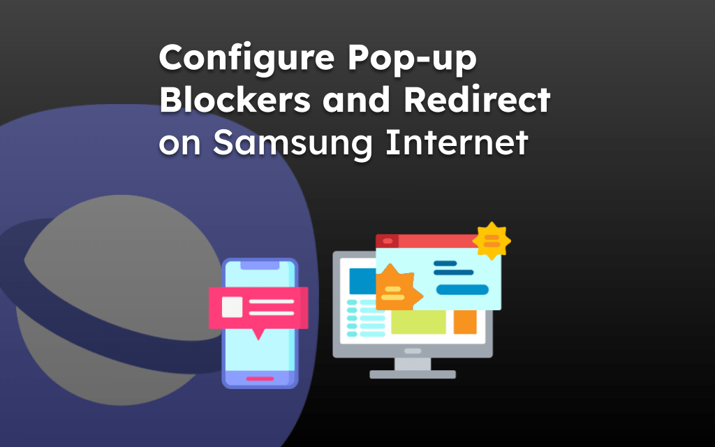 Configure Pop-up Blockers and Redirect on Samsung Internet