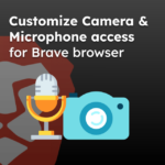 Customize Camera and Microphone access for Brave browser