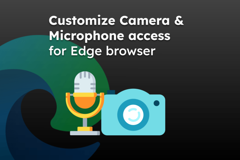 Customize Camera and Microphone access for Edge browser