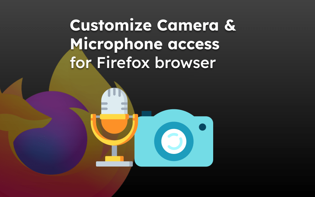 Customize Camera and Microphone access for Firefox browser