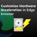 Customize Hardware Acceleration in Edge browser