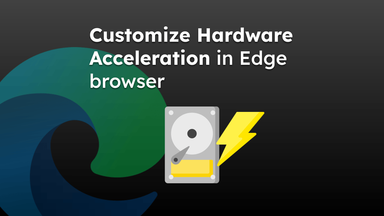 Customize Hardware Acceleration in Edge browser
