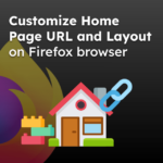 Customize Home Page URL and Layout on Firefox browser