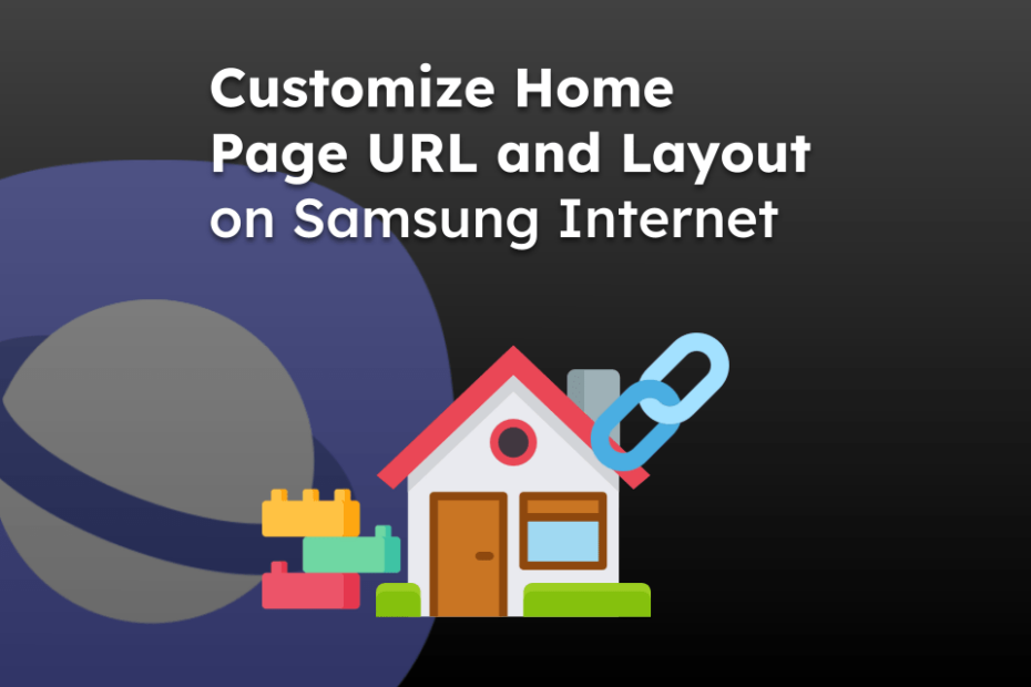 Customize Home Page URL and Layout on Samsung Internet