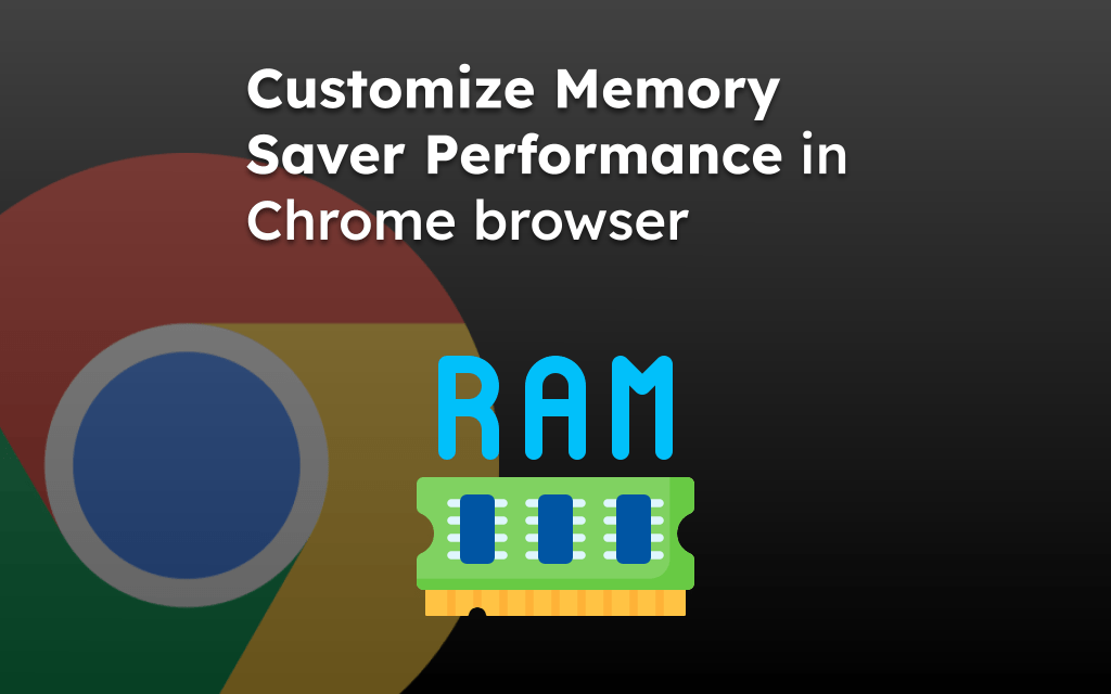 Customize Memory Saver Performance in Chrome browser