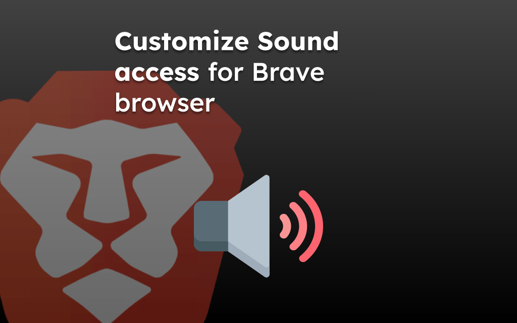 Customize Sound access for Brave browser