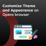 Customize Theme and Appearance on Opera browser