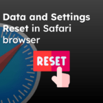 Data and Settings Reset in Safari browser