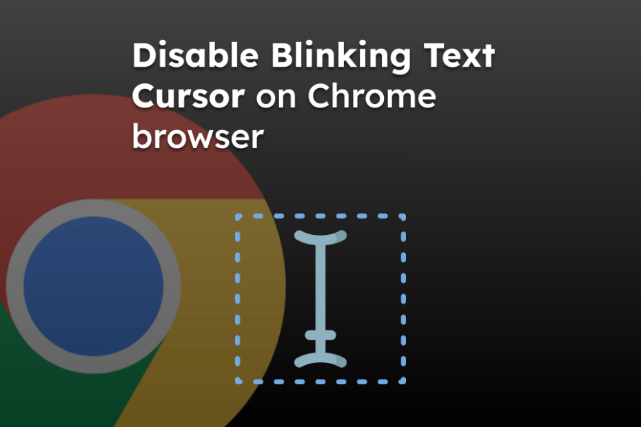 Disable Blinking Text Cursor on Chrome browser