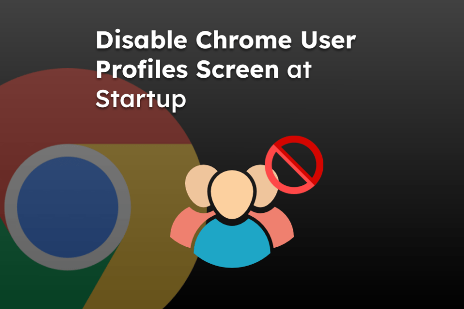 Disable Chrome User Profiles Screen at Startup