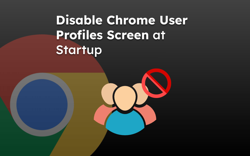 Disable Chrome User Profiles Screen at Startup