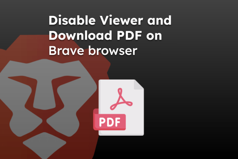 Disable Viewer and Download PDF on Brave browser