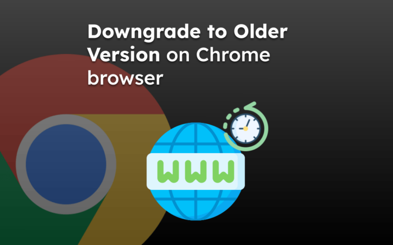 Downgrade to Older Version on Chrome browser