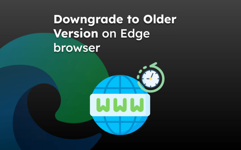Downgrade to Older Version on Edge browser