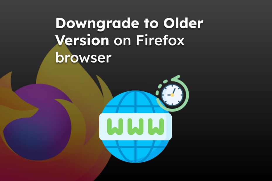 Downgrade to Older Version on Firefox browser